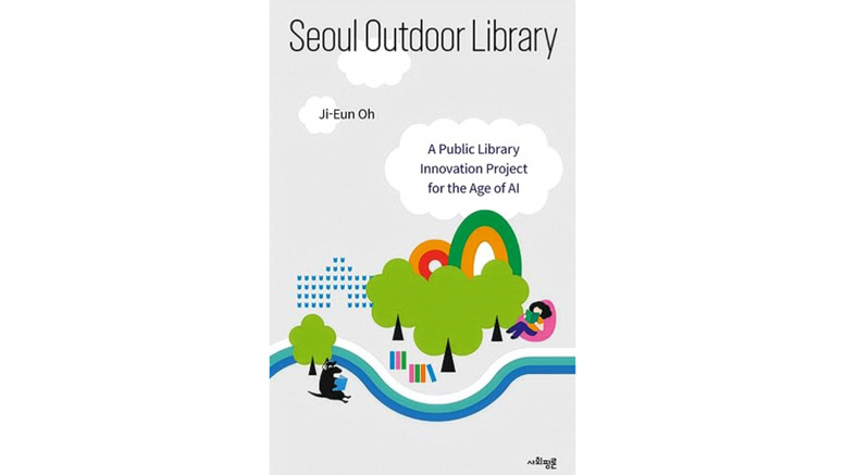 Seoul Outdoor Library: A Public Library Innovation Project for the Age of AI by Ji-eun Oh